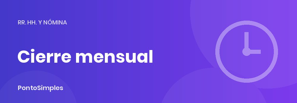 Cierre mensual del registro de jornada antes de la nómina