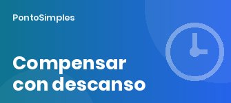 Compensar horas extra con descanso: reglas, plazos y registro