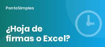 Hoja de firmas y Excel: por qué ya no bastan ante la Inspección