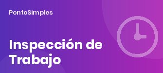 Inspección de Trabajo y control horario: qué pide el inspector y cómo prepararse