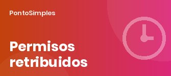 Permisos retribuidos del artículo 37.3: lista actualizada y cómo registrarlos