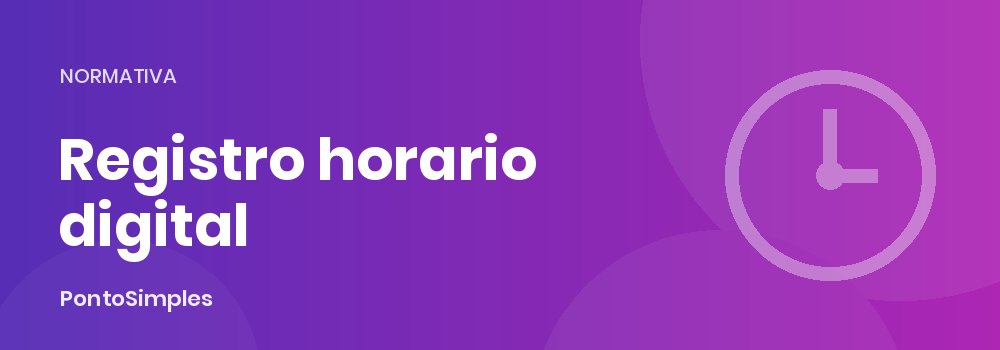 Registro horario digital y borrador del Real Decreto sobre control horario