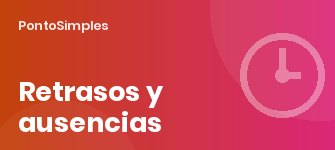 Retrasos y ausencias injustificadas: qué puede descontar la empresa y cómo documentarlo